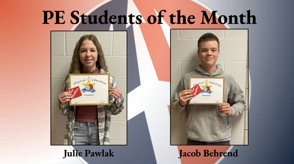   Sophomore Jacob Behrend and freshman Julie Pawlak are pictured with certificates recognizing them as February’s physical education students of the month. 